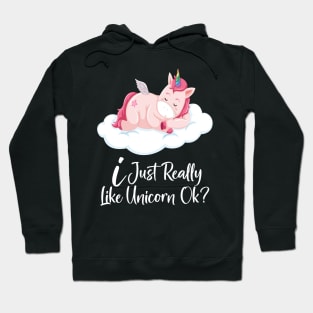 I Just really like Unicorn ok ? Hoodie